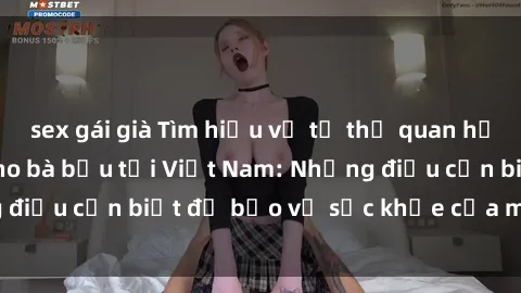 sex gái già Tìm hiểu về tư thế quan hệ tình dục an toàn cho bà bầu tại Việt Nam: Những điều cần biết để bảo vệ sức khỏe của mẹ và thai nhi