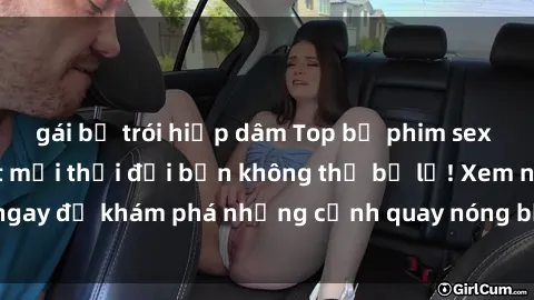 gái bị trói hiếp dâm Top bộ phim sex Hàn Quốc hot nhất mọi thời đại bạn không thể bỏ lỡ! Xem ngay để khám phá những cảnh quay nóng bỏng, đầy nghẹt thở!