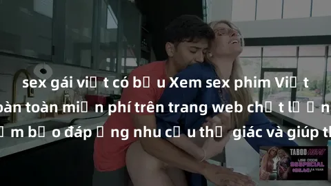 sex gái việt có bầu Xem sex phim Việt Nam không che hoàn toàn miễn phí trên trang web chất lượng cao. Đảm bảo đáp ứng nhu cầu thị giác và giúp thỏa mãn mong muốn của bạn.