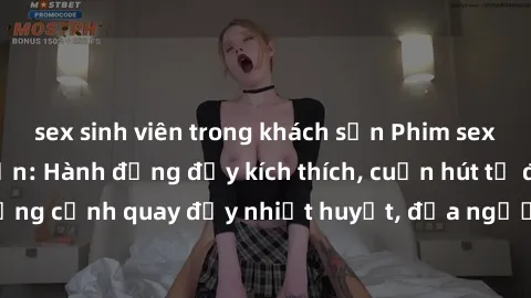 sex sinh viên trong khách sạn Phim sex loạn luân Nhật Bản: Hành động đầy kích thích, cuốn hút từ đầu đến cuối. Những cảnh quay đầy nhiệt huyết, đưa người xem vào thế giới độc đáo của tình thân. Đừng b