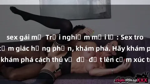 sex gái mỹ Trải nghiệm mới lạ: Sex trong xe hơi đem lại cảm giác hưng phấn, khám phá. Hãy khám phá cách thú vị để đốt lên cảm xúc trong cuộc tình!