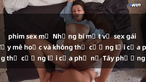 phim sex mỹ Những bí mật về sex gái Tây: Sự quyến rũ đầy mê hoặc và không thể cưỡng lại của phụ nữ Tây phương