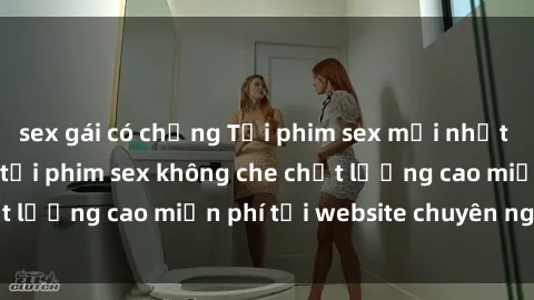 sex gái có chồng Tải phim sex mới nhất hot nhất - Xem và tải phim sex không che chất lượng cao miễn phí tại website chuyên nghiệp.