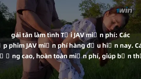 gái tân làm tình Tải JAV miễn phí: Các trang web cung cấp phim JAV miễn phí hàng đầu hiện nay. Các tác phẩm chất lượng cao, hoàn toàn miễn phí, giúp bạn thỏa mãn niềm đam mê mà không tốn kém.