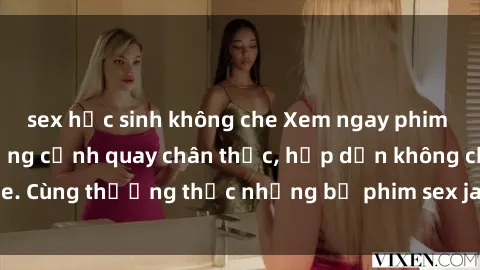 sex học sinh không che Xem ngay phim sex jav HD với những cảnh quay chân thực, hấp dẫn không che. Cùng thưởng thức những bộ phim sex jav HD hot nhất hiện nay!