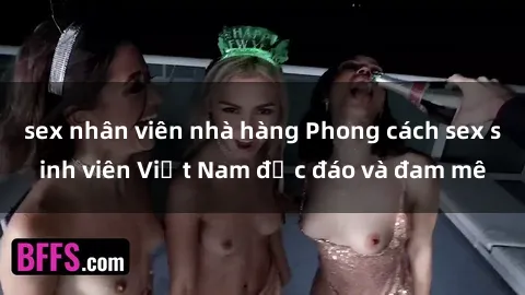 sex nhân viên nhà hàng Phong cách sex sinh viên Việt Nam độc đáo và đam mê
